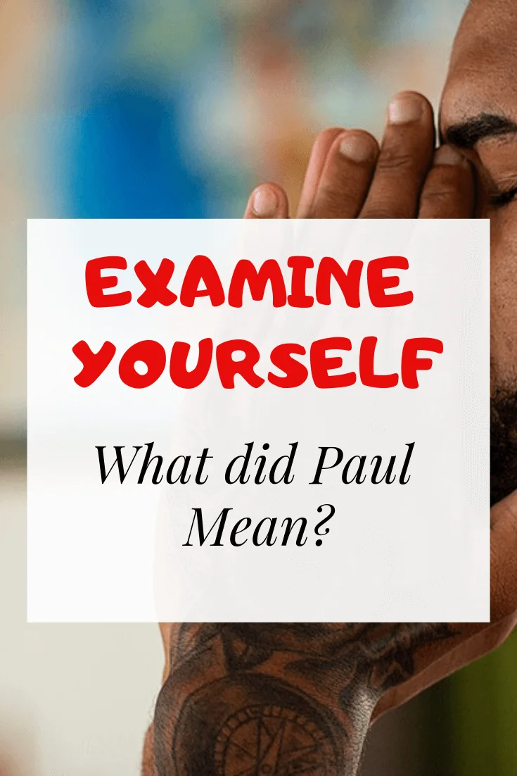 Examínate a ti mismo para ver si estás en la fe: ¿Qué quiso decir Pablo?