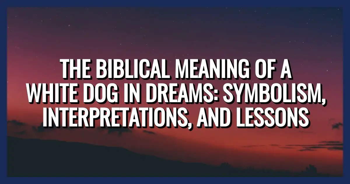 Significado bíblico de un perro blanco en sueños –