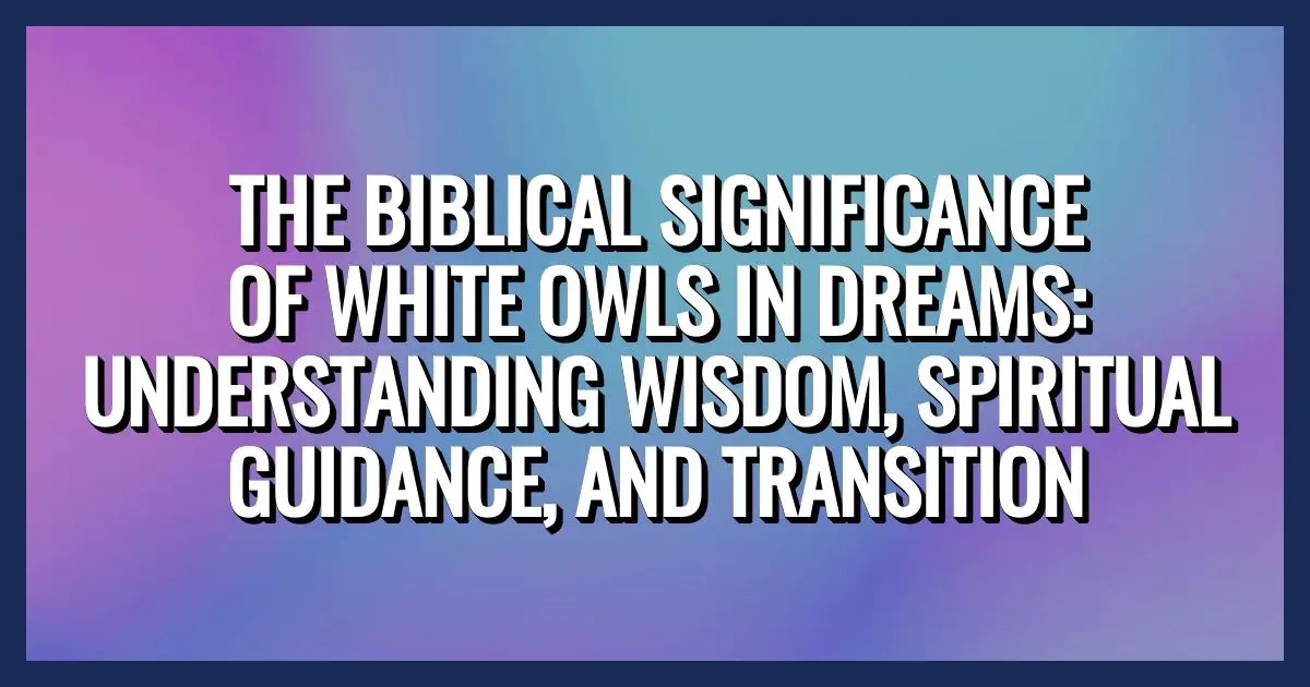 Significado bíblico de los búhos blancos en los sueños –
