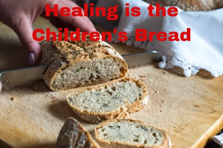 La curación es el pan de los niños Versículo: Mateo 15:26 RVR1960 -