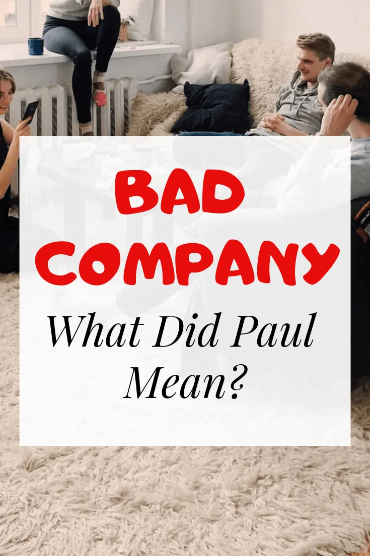 Las malas compañías corrompen las buenas costumbres: ¿qué quiso decir Pablo?