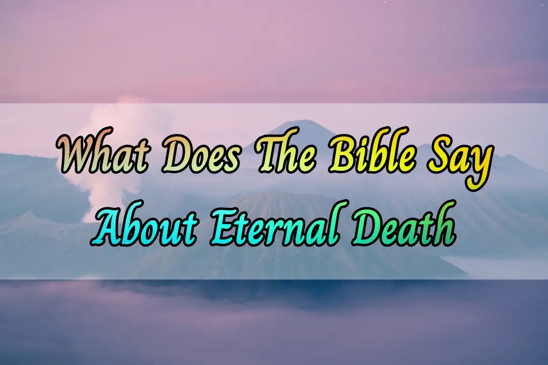 [Best] Más de 10 versículos bíblicos sobre la muerte eterna con explicación
